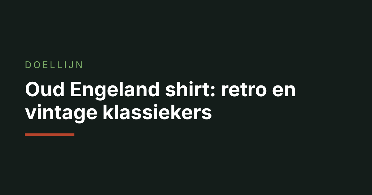Oud Engeland shirt: retro en vintage klassiekers